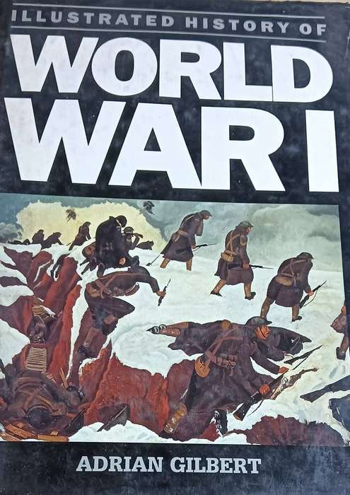 The Illustrated History of World War 1 - Adrian Gilbert - Hardcover - 186 pages -Large Book
