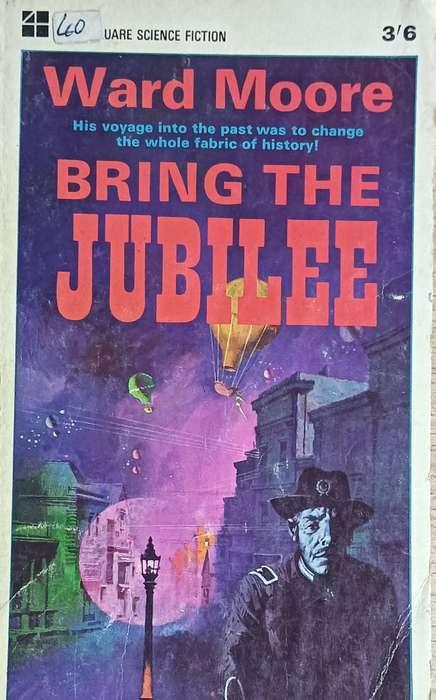 Bring the Jubilee - Ward Moore - A Science Fiction Classic - Softcover - 189 pages