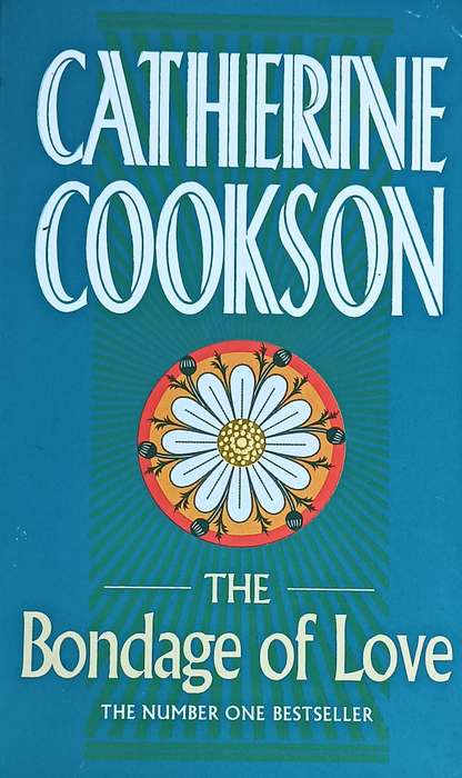 The Bondage of Love - Catherine Cookson - Softcover - 478 pages
