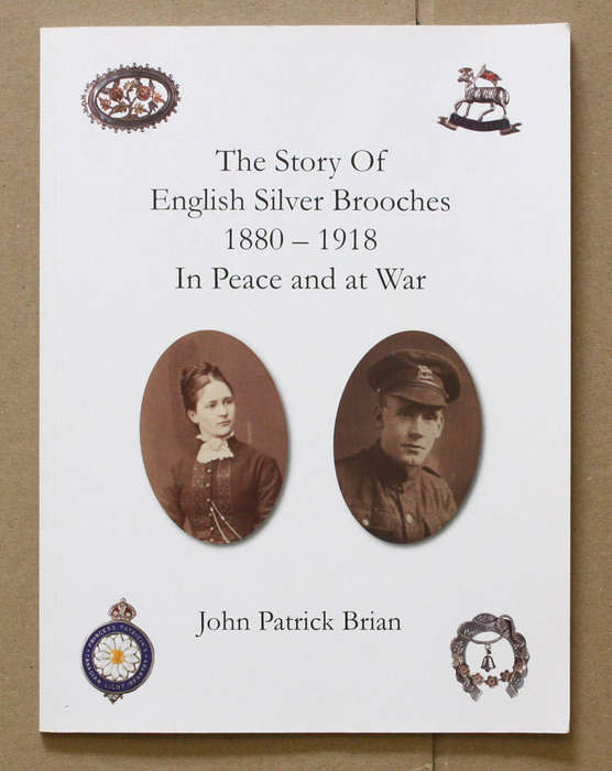 The story of English Silver Brooches 1880-1918 in Peace & War - John Patrick Brian