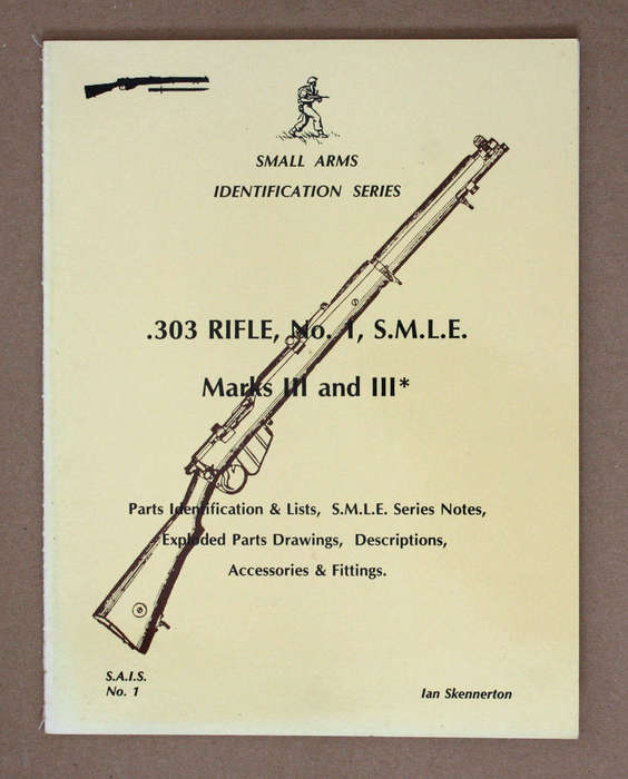 303 Rifle No.1  MK III SMLE Lee Enfield  - Ian Skennerton - Small Arms Identification Series
