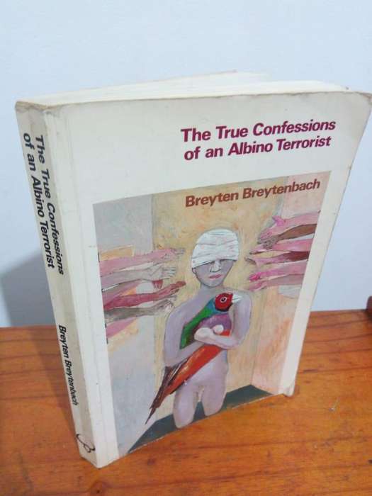 The True Confessions of an Albino Terrorist - Breyten Breytenbach