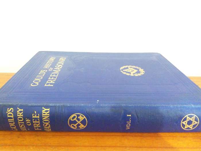 Gould's History of Freemasonry - Volume 1 (revised and updated) - Sir Dudley Wright