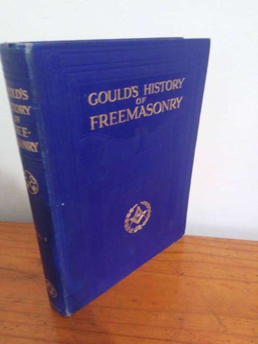 Gould's History of Freemasonry - Volume 1 (revised and updated) - Sir Dudley Wright