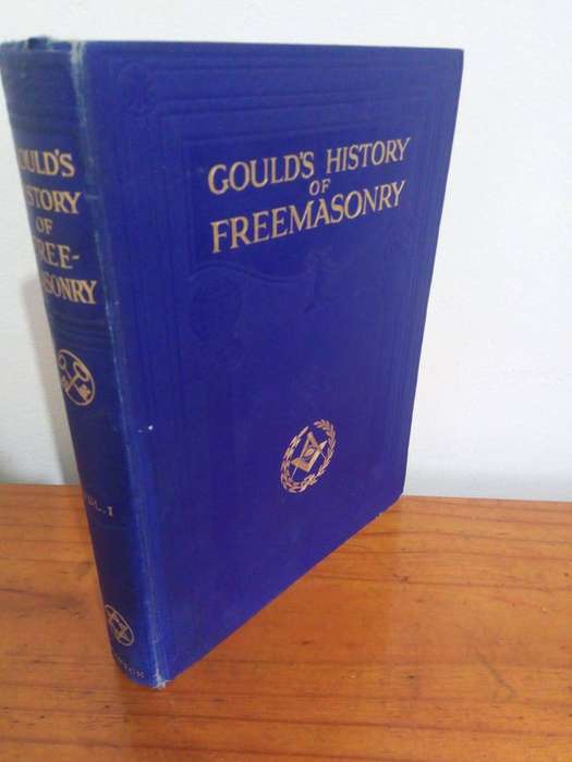 Gould's History of Freemasonry - Volume 1 (revised and updated) - Sir Dudley Wright