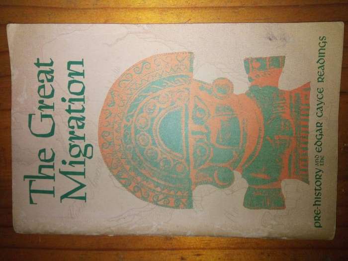 The Great Migration - Pre history and the Edgar Cayce Readings  by. Vada f. Carlson