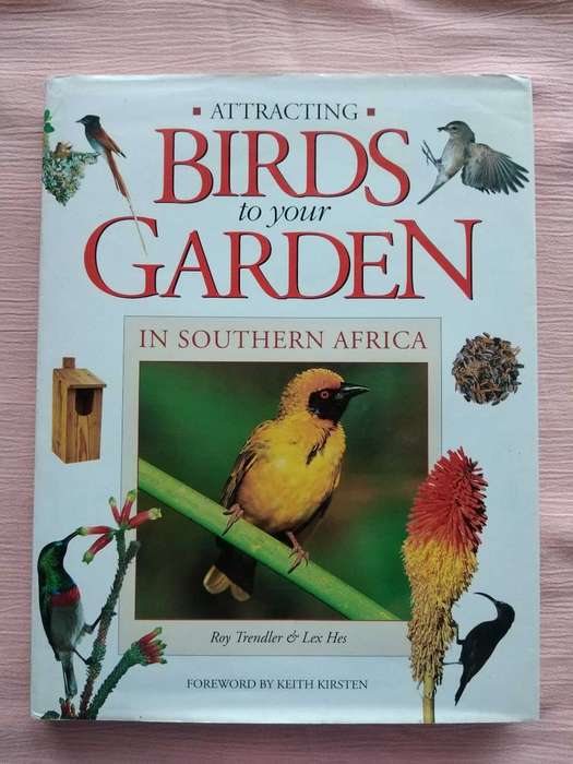 Attracting Birds to your Garden in Southern Africa Roy Trendler & Lex Hes