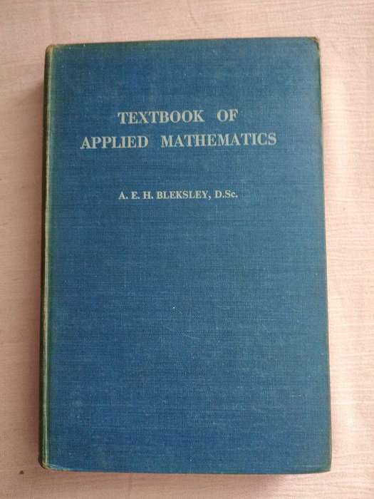 A. E. H. Bleksley, D. Sc Textbook of Applied Mathematics