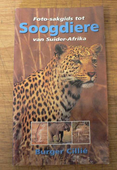 Sakgids tot soogdiere van Suider-Afrika deur Burger Cillie(comprehensive South African nature guide)