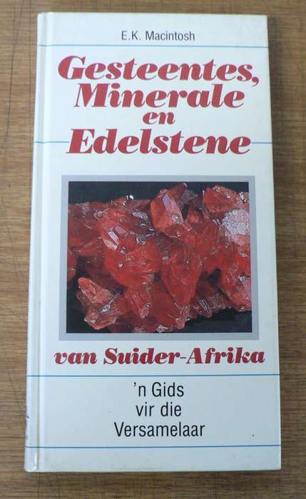 Gesteentes, minerale en Edelstene van Suider-Afrika deur E.K. Macintosh