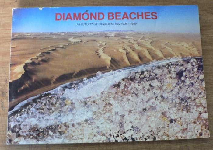 Diamond Beaches, a history of Oranjemund 1928-1989 (Northern Cape/Namibia country history)