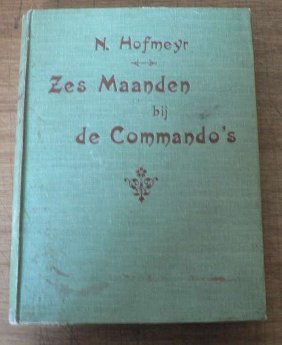 Zes maanden bij de Kommando's door N. Hofmeyr(Anglo-Boereoorlog)