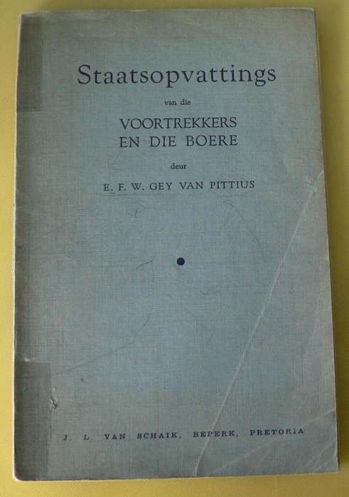 Staatopvattings van die Voortrekkers en die Boere deur E. F. W. Gey van Pittius