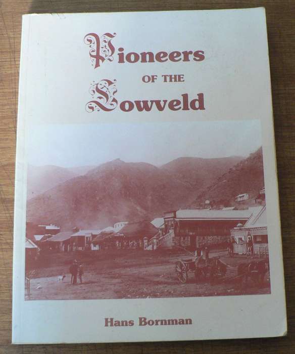 Pioneers of the Lowveld by Hans Bornman