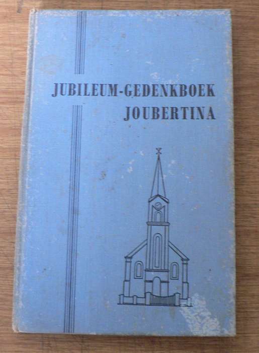 Jubileum Gedenkboek Ned. Geref. Kerk Joubertina ( Oos Kaap kontreigeskiedenis)