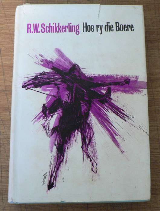 Hoe ry die Boere deur R. W. Schikkerling(Anglo-Boereoorlog)