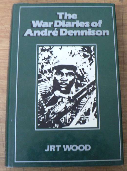 The war diaries of Andre Dennison by JRT Wood(Rhodesian bush war)