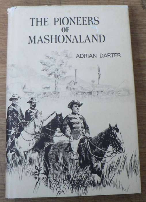 Rhodesiana reprint series- The Pioneers of Mashonaland by Adrian Darter