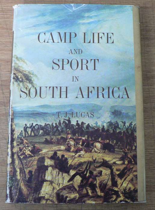 Camp Life and Sport in Southl Africa by T. J. Lucas (Eastern Cape Frontier Wars)