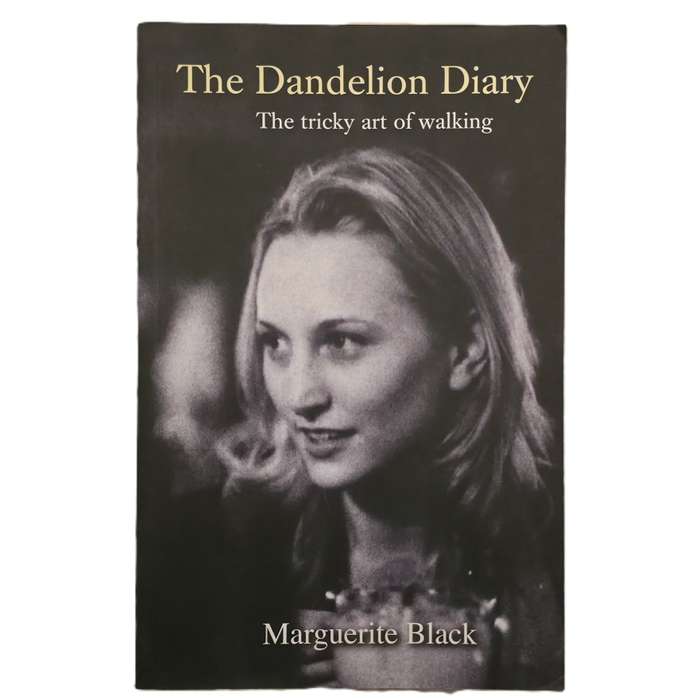 The Dandelion Diary: The Tricky Art of Walking - Marguerite Black