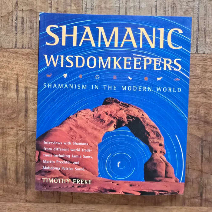 Shamanic Wisdomkeepers: Shamanism in the Modern World - Timothy Freke