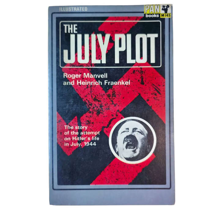 The July Plot - Roger Manvell and Heinrich Fraenkel