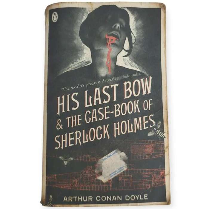 His Last Bow & The Case-Book of Sherlock Holmes - Arthur Conan Doyle