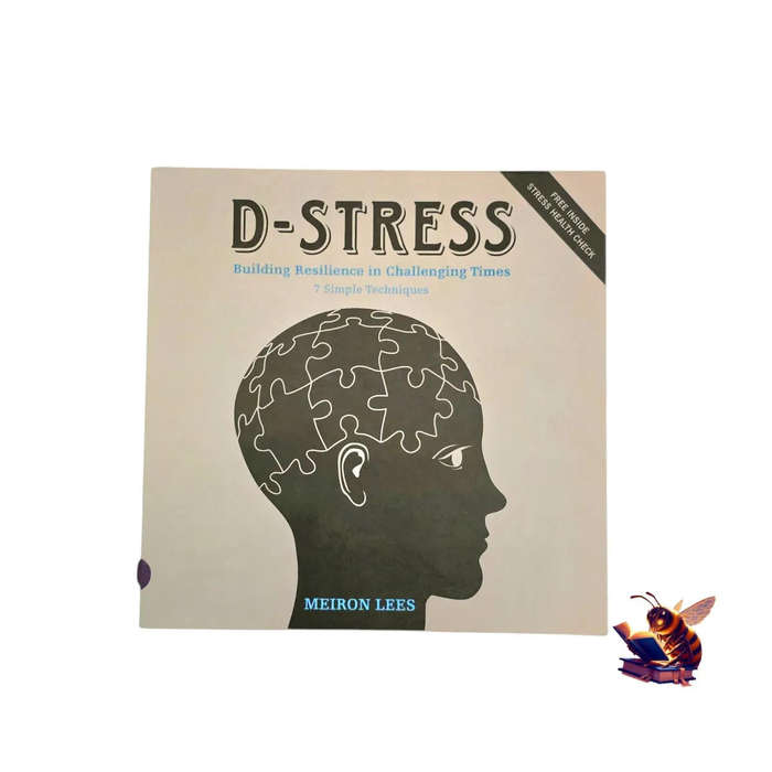 D-Stress: Building resilience in challenging times - Meiron Lees 7 Simple Techniques