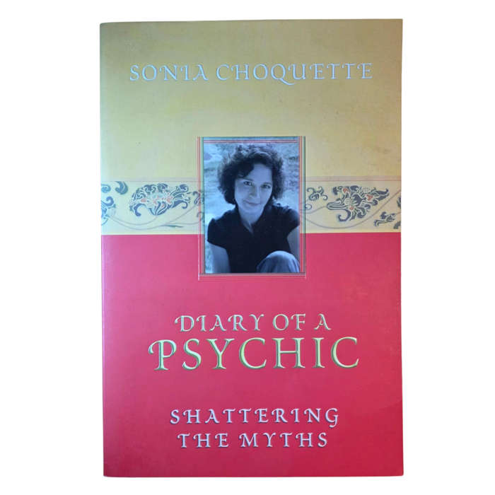 Diary of a Psychic: Shattering the Myths - Sonia Choquette