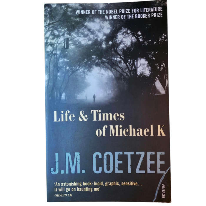 Life & Times of Michael K - JM Coetzee