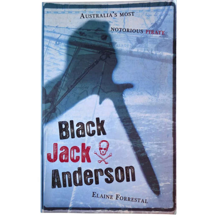 Black Jack Anderson: Australia's Most Notorious Pirate - Elaine Forrestal
