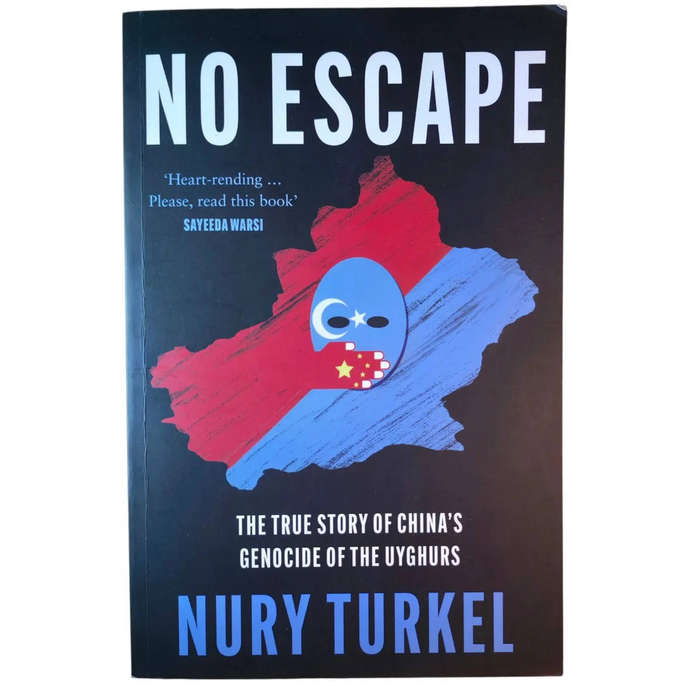 No Escape: The True Story of China's Genocide of the Uyghurs - Nury Turkel
