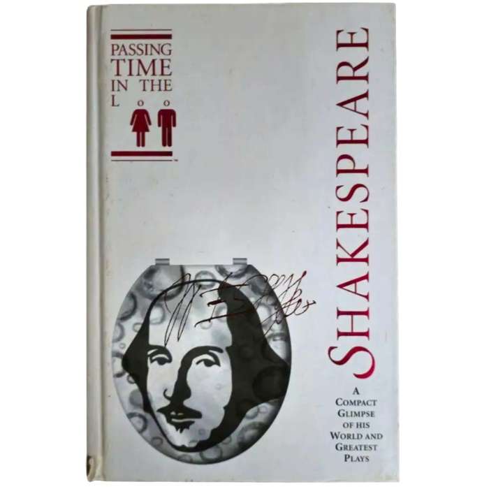 Passing time in the loo Shakespeare - A compact glimpse of his world and greatest plays (Hardcover)