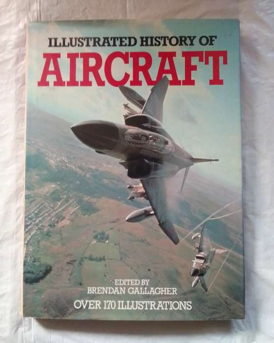 Illustrated history of aircraft- edited by: Brendan Gallagher