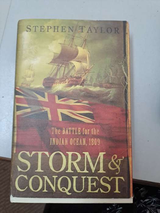 STORM & CONQUEST   The Battle for the Indian Ocean 1809. BY Stephen Taylor