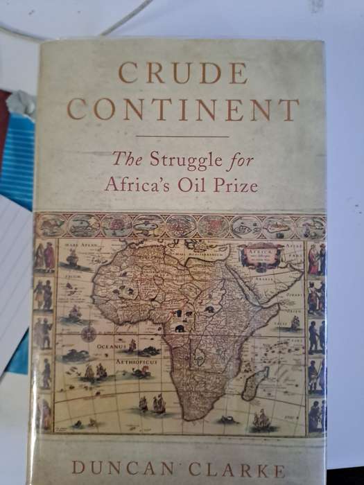 CRUDE CONTINTEN.  The struggle or Africa's oil prize.