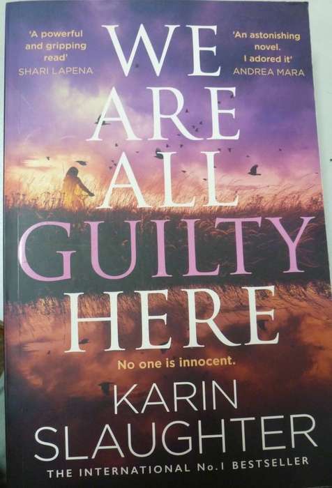 WE ARE ALL GUILTY HERE. By Karin Slaughter (New)