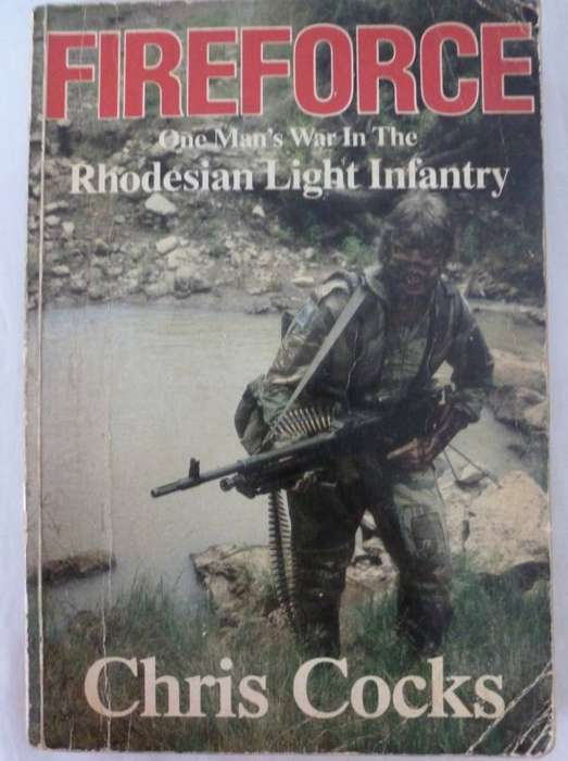 FIREFORCE. ONE MAN'S WAR IN THE RHODESIAN LIGHT INFANTRY. By Chris Cocks