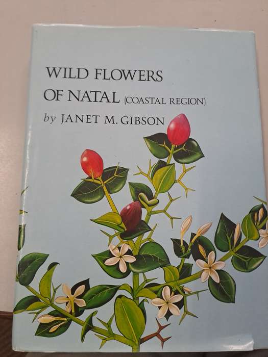 WILD FLOWERS OF NATAL (COASTAL REGION) By Janet Gibson