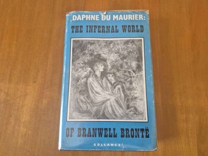 The Infernal World of Branwell Bronte. 1ST EDITION. by du Maurier, Daphne