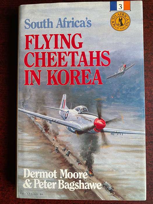 FLYING CHEETAHS IN KOREA BY DERMOT MOORE AND PETER BAGSHAWE-FIRST EDITION PUBLISHED 1991-HARDCOVER-