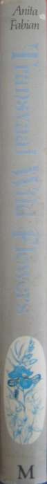 Transvaal Wild Flowers Paintings by: Anita Fabian. Text by Gerrit Germiushuizen