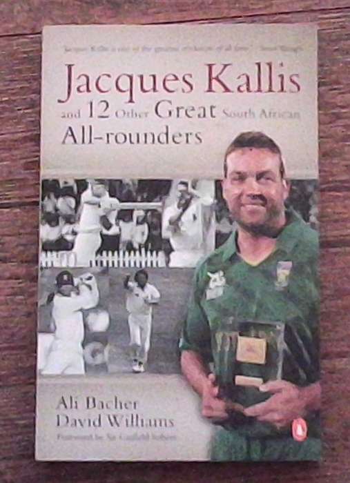 Jacques Kallis and 12 other great South African All-Rounders Alli Bacher David williams