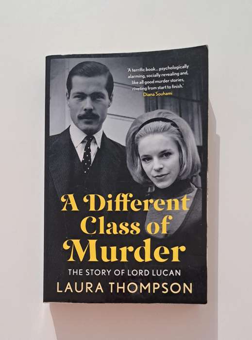 A Different Class Of Murder By Laura Thompson true crime biography history British
