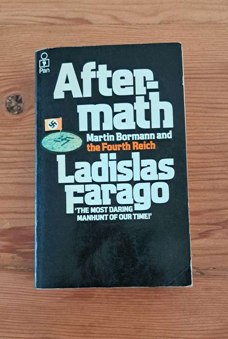 After Math Ladislas Farago by Martin Bormann history world war 2 holocaust nazi Germany Fourth Reich