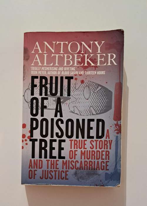 Fruit Of A Poisoned Tree By Antony Altbeker true crime story South Africa murder
