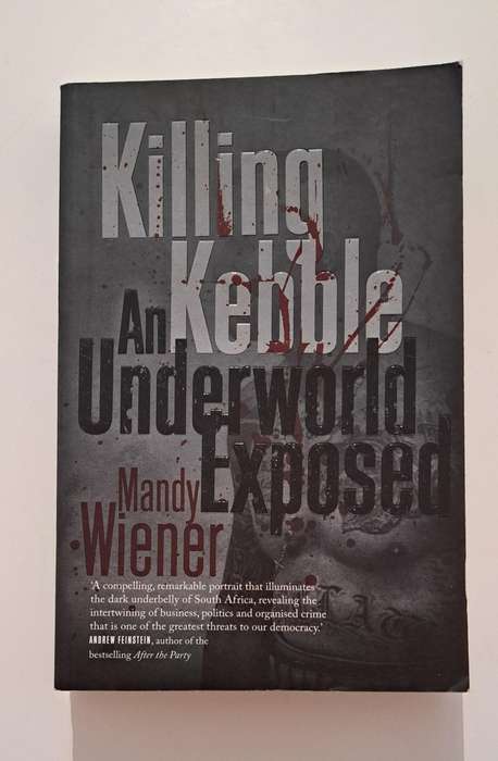 Killing Kebble An Underworld Exposed By Mandy Wiener true crime South Africa history mafia biography