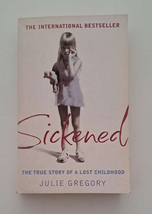 Sickened The True crime Story Of A Lost Childhood Julie Gregory memoir illness metal health biograph