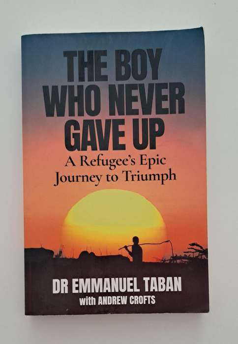 The Boy Who Never Gave Up Dr Emmanuel Taban Andrew Crofts biography ***SOLD*****