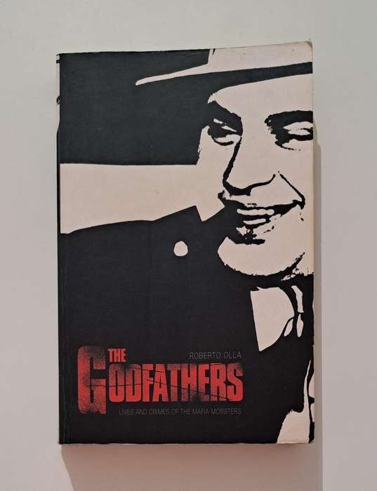 The Godfathers Lives & Crimes of the Mafia Mobsters Roberto Olla true crime gangsters history